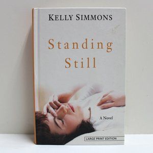Standing Still by Kelly Simmons Large Print Edition Hardcover Novel